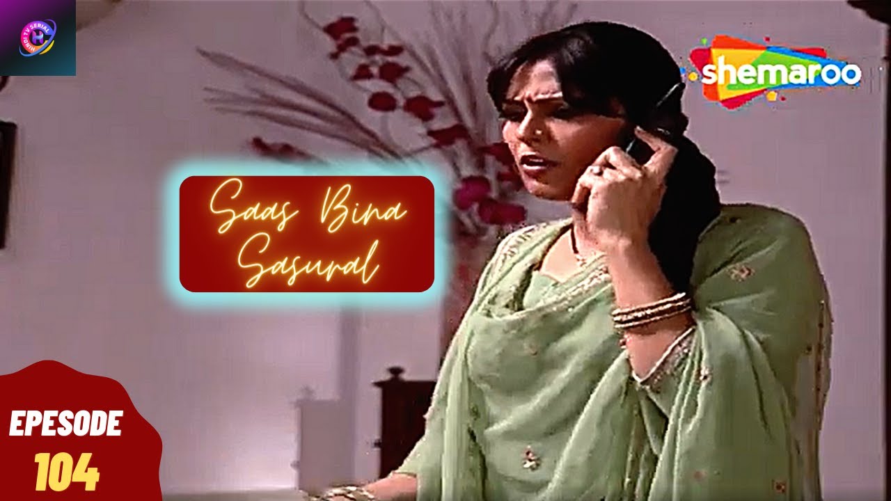 पशुपति का निर्णय - सास बिना ससुराल | Full Episode | Saas Bina Sasural - Episode 104