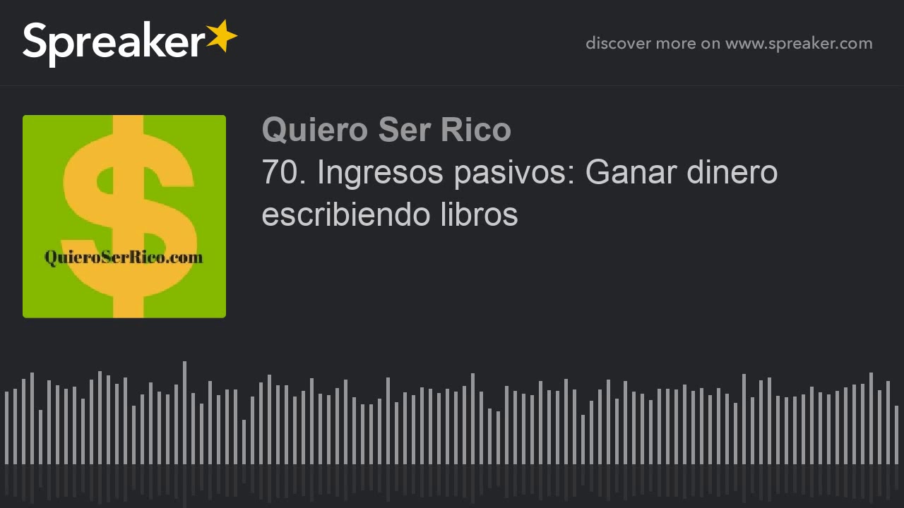 70. Ingresos pasivos: Ganar dinero escribiendo libros