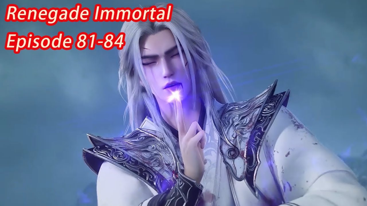 INDO SUB | Renegade Immortal EP81-84