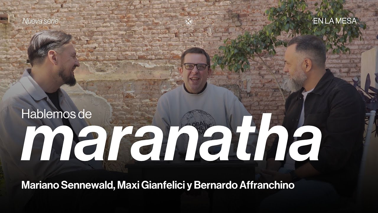 &iquest;Qu&eacute; es MARANATHA? - Mariano Sennewald, Maxi Gianfelici y Bernardo Affranchino