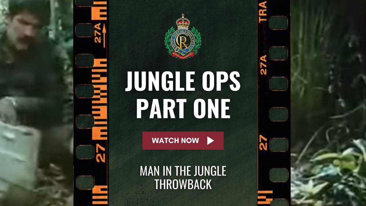 Corps of Royal Engineers - Jungle Operations | Man In The Jungle