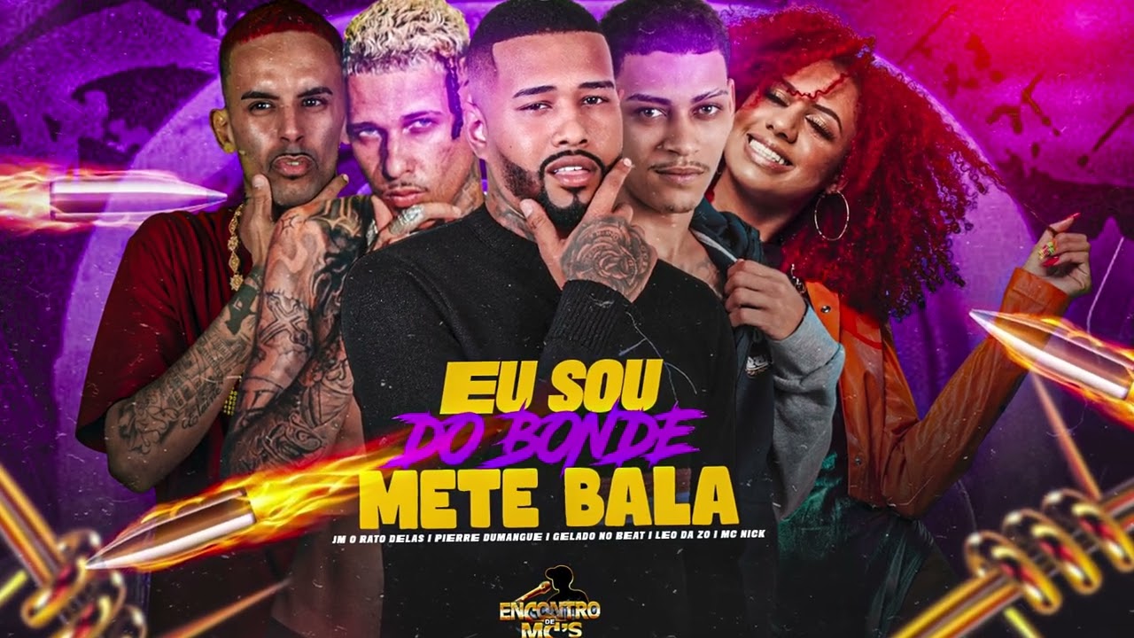 EU SOU DO BONDE METE BALA - GELADO NO BEAT, LEO DA ZO, PIERRE DUMANGUE, JM O RATO DELAS, MC NICK