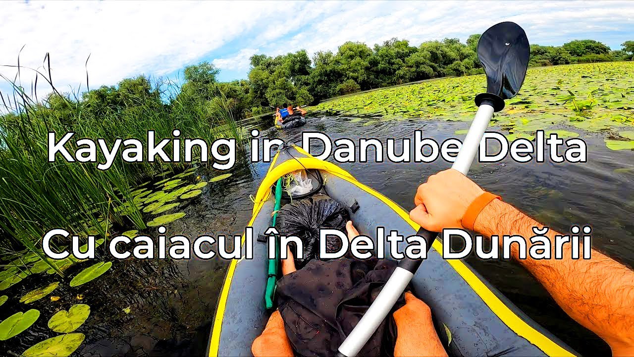 Kayaking in Danube Delta || Cu caiacul în Delta Dunării