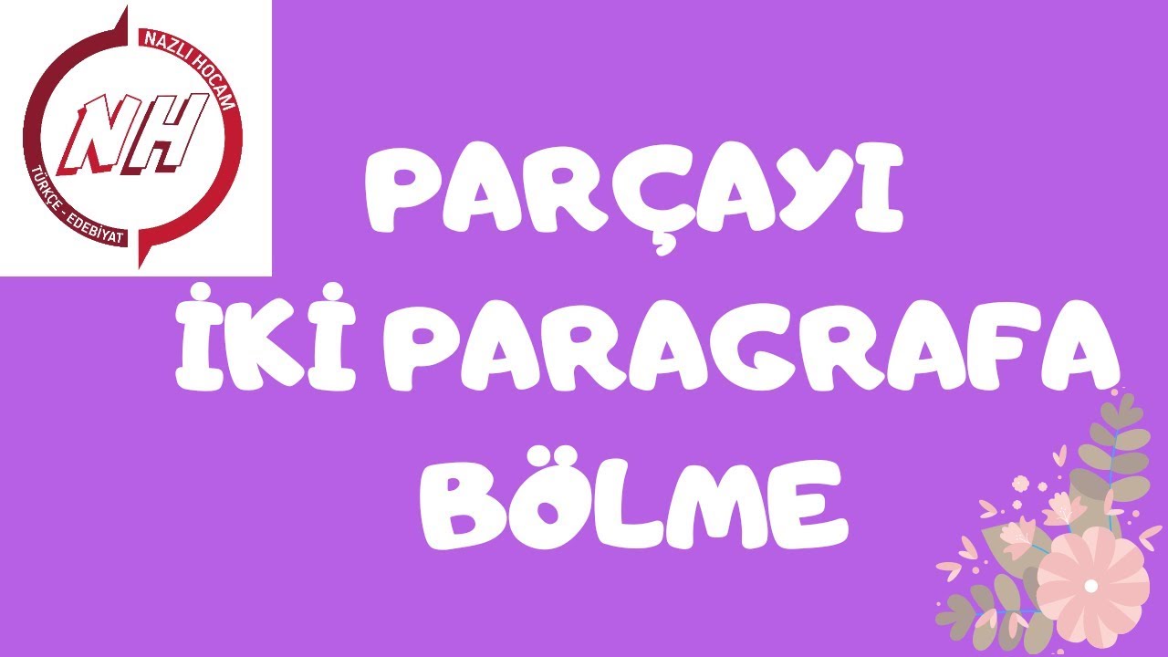 PARÇAYI İKİ PARAGRAFA BÖLME / 10 Soru