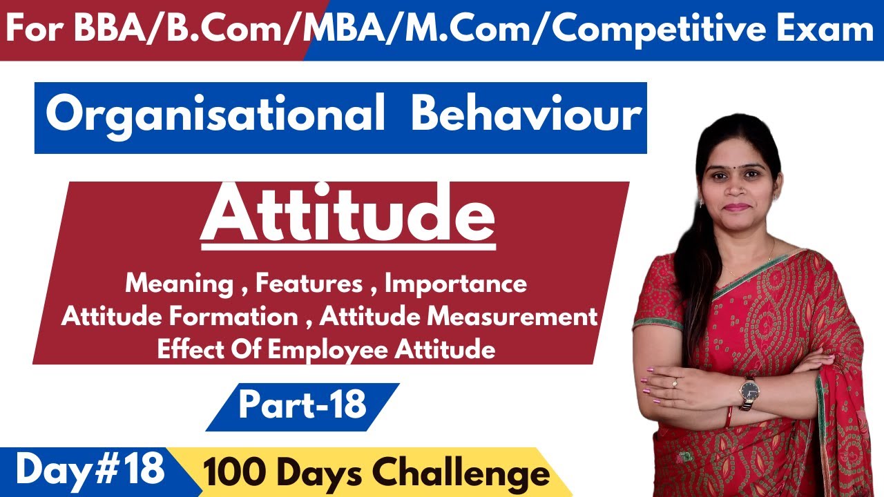 Attitude | Meaning | Features | Attitude Formation | Effects On Employee | Organisational Behaviour