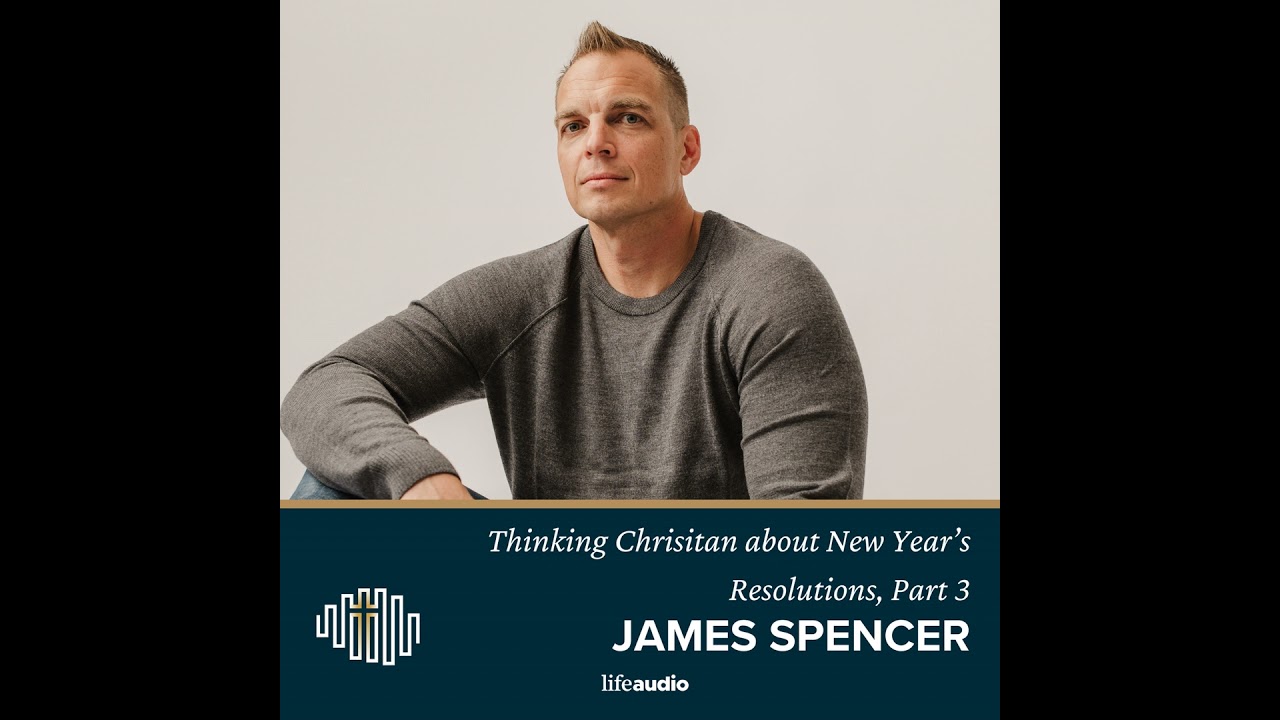Thinking Christian about New Year's Resolutions, Pt 3