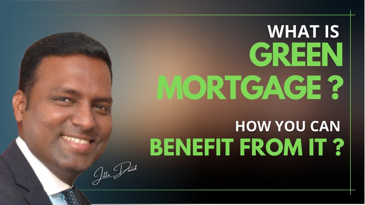 What is Green Mortgage? How you can Benefit from it?