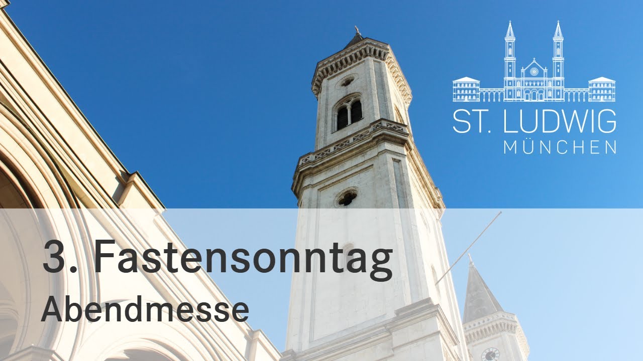 Abendmesse | Dritter Fastensonntag | St. Ludwig München | 8.3.2026