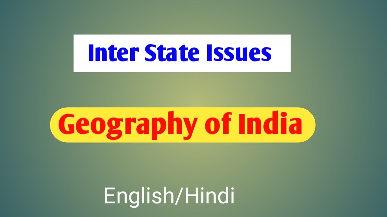 Inter-state Issues UPSC | Political Aspects | Geography of India