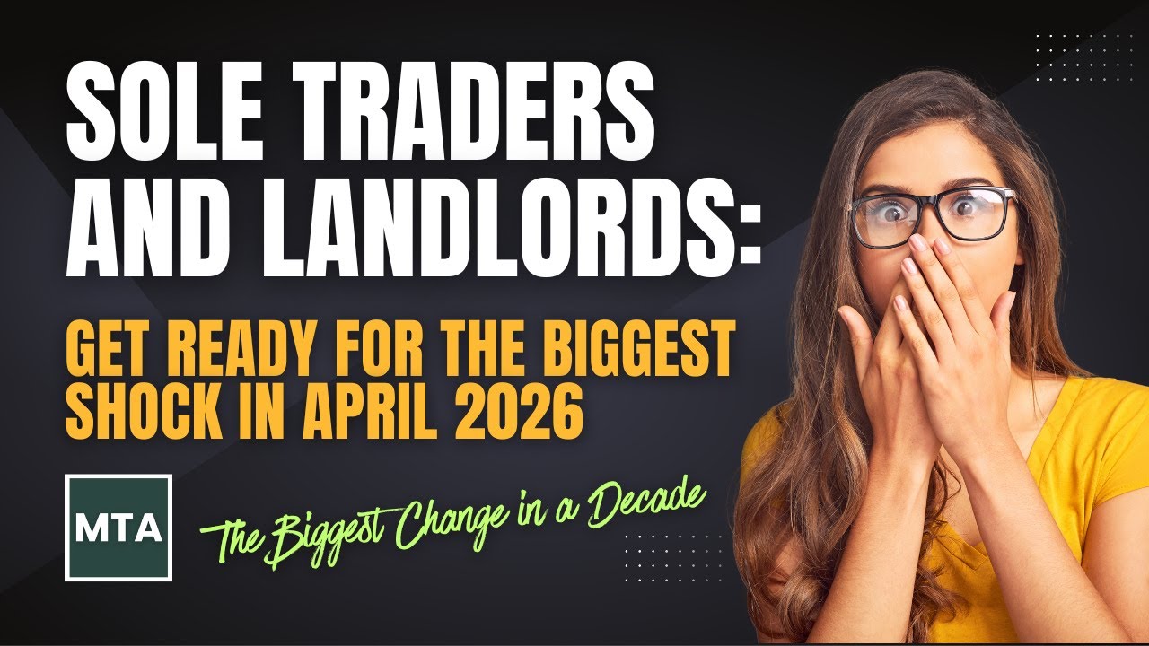 MTA Explains the NEW 2026 Tax System: MTD Rules for Sole Traders & Landlords in the UK