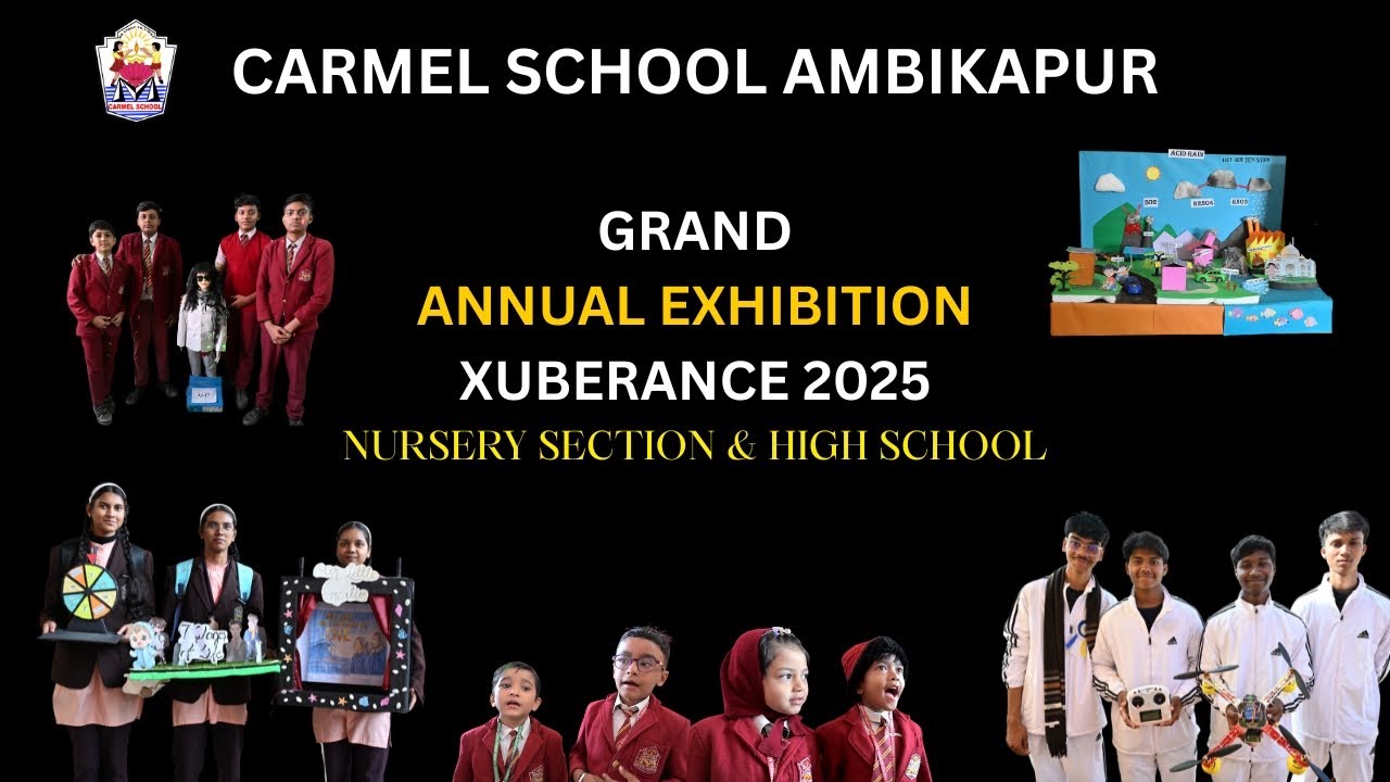 Grand Annual Exhibition “Xuberance 2025” | Nursery Section & High School | Carmel School Ambikapur