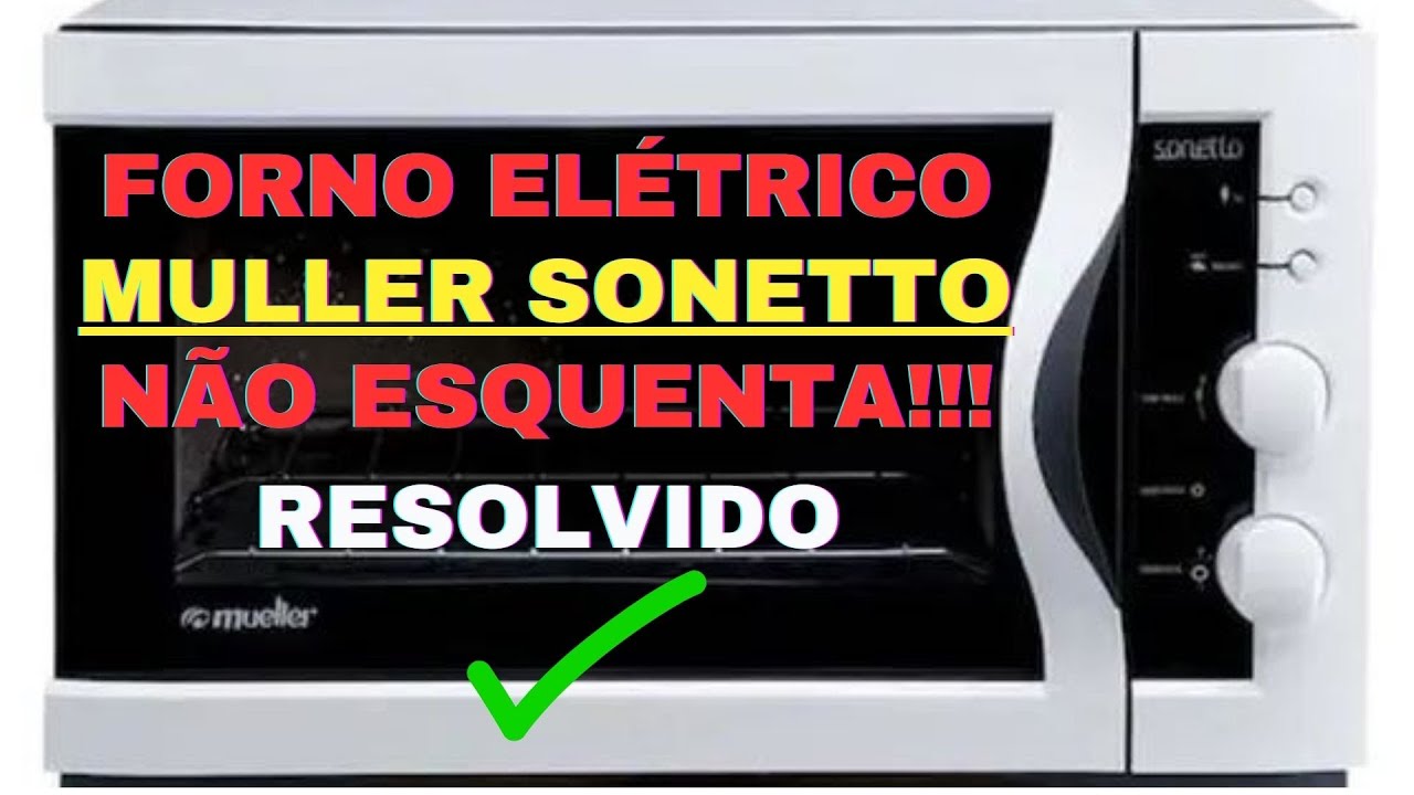 forno elétrico mueller sonetto liga mas não esquenta! Veja como fazer todos os testes e consertar