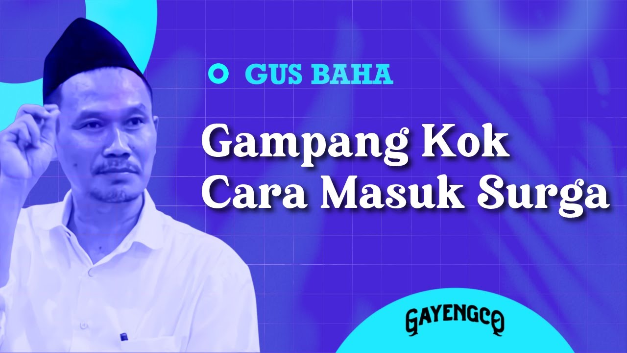 Gus Baha: Gampang Kok Cara Masuk Surga