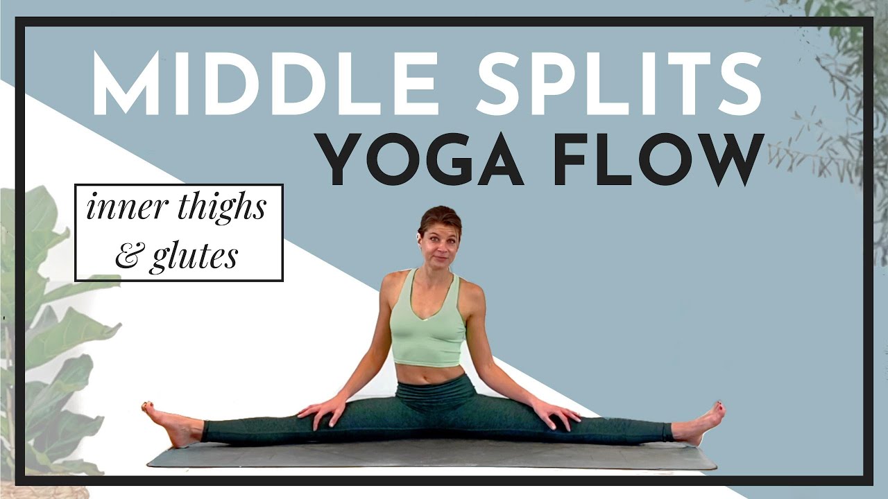 Yoga flow for Middle Splits • Inner thighs and Glutes focused • Enjoy the Journey!