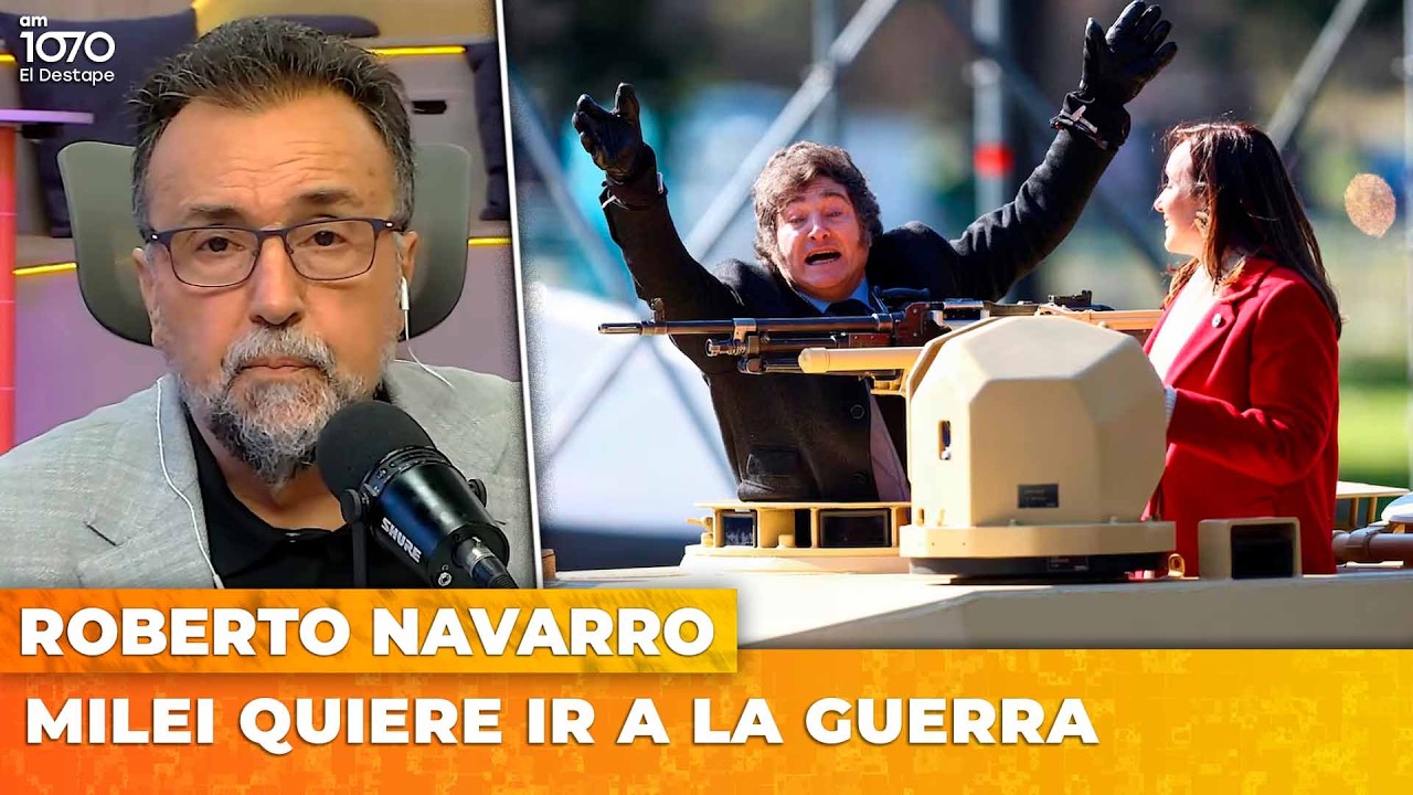 MILEI QUIERE IR A LA GUERRA | El editorial de Roberto Navarro