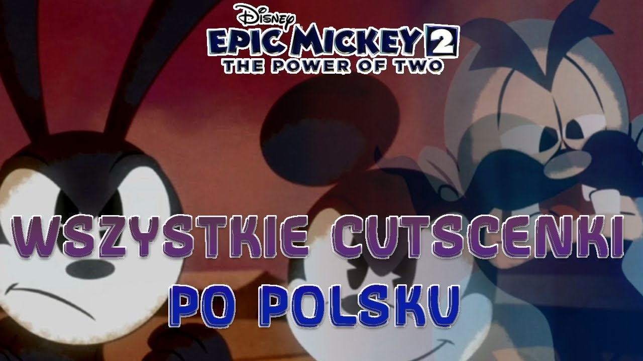 Epic Mickey 2: Siła Dw&oacute;ch. Wszystkie cutscenki po polsku.
