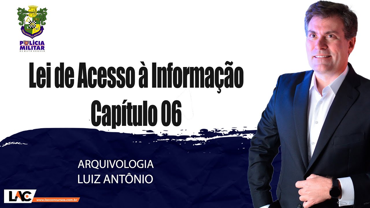 PM MT 2022 - Lei de acesso a informação - Lei 12.527/2011 - Capitulo 06 - Arquivologia
