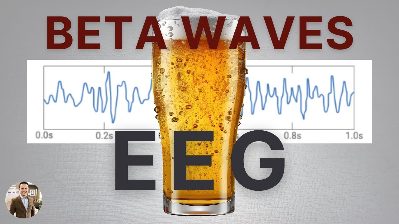 Beta Waves on EEG - Booze and Medication Effect on Brain Waves
