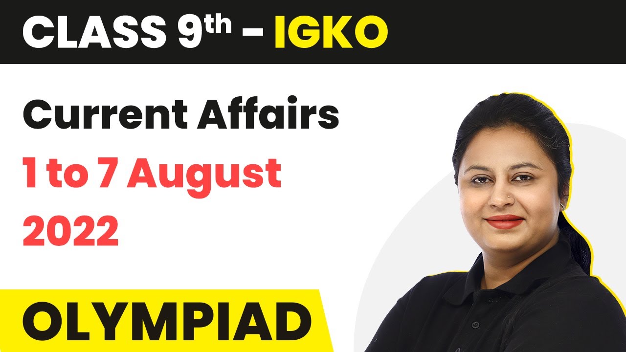 Current Affairs 1 August to 7 August 2022 | Current Affairs August 2022| Major Events in August 2022