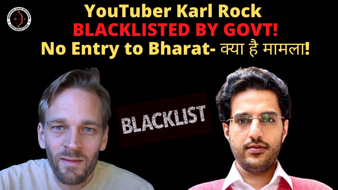 YouTuber Karl Rock BLACKLISTED BY GOVT! Dhruv Rathee Propaganda! No Entry to Bharat- क्या है Sach!