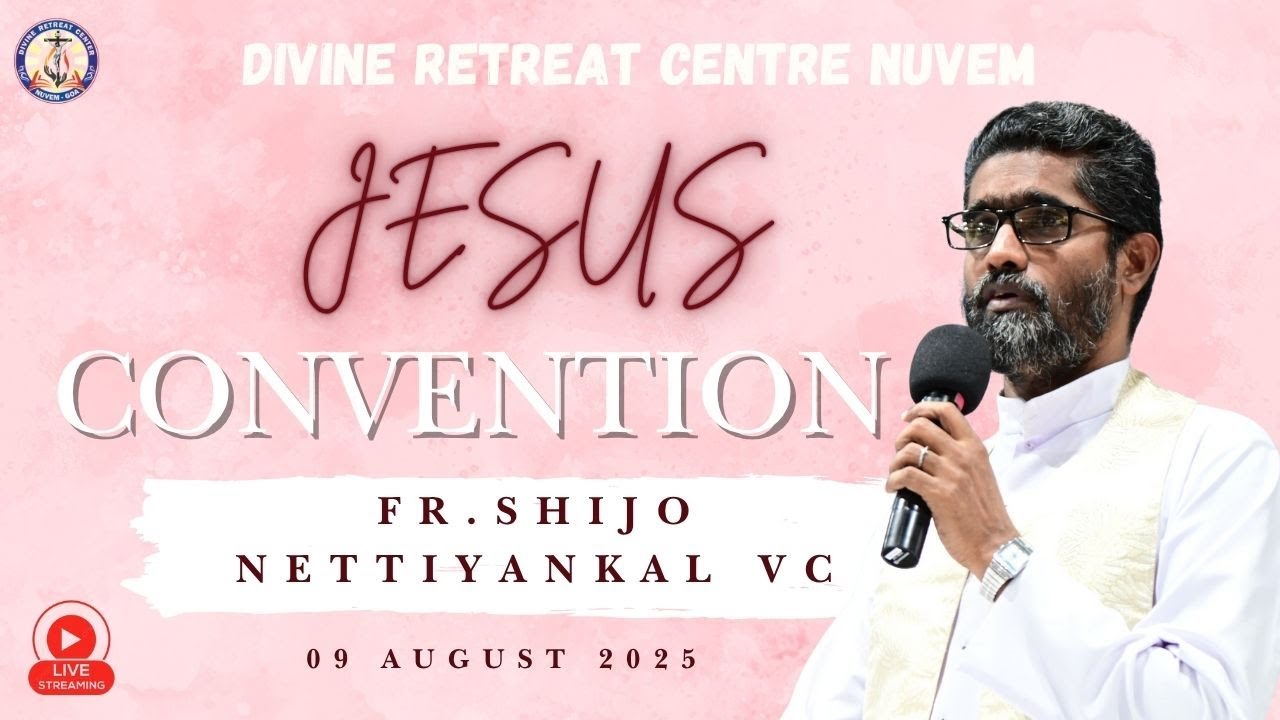 FR. SHIJO NETTIYANKAL VC: LIVE JESUS  CONVENTION: 09-08-25 - Divine Retreat Centre, Nuvem - Goa.