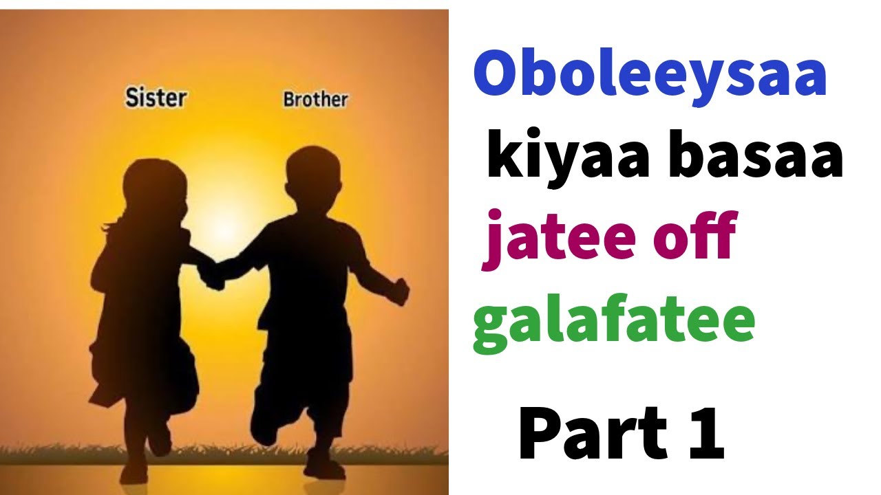 Oboleeysaa kiyaan basaa jatee off galafatee part 1