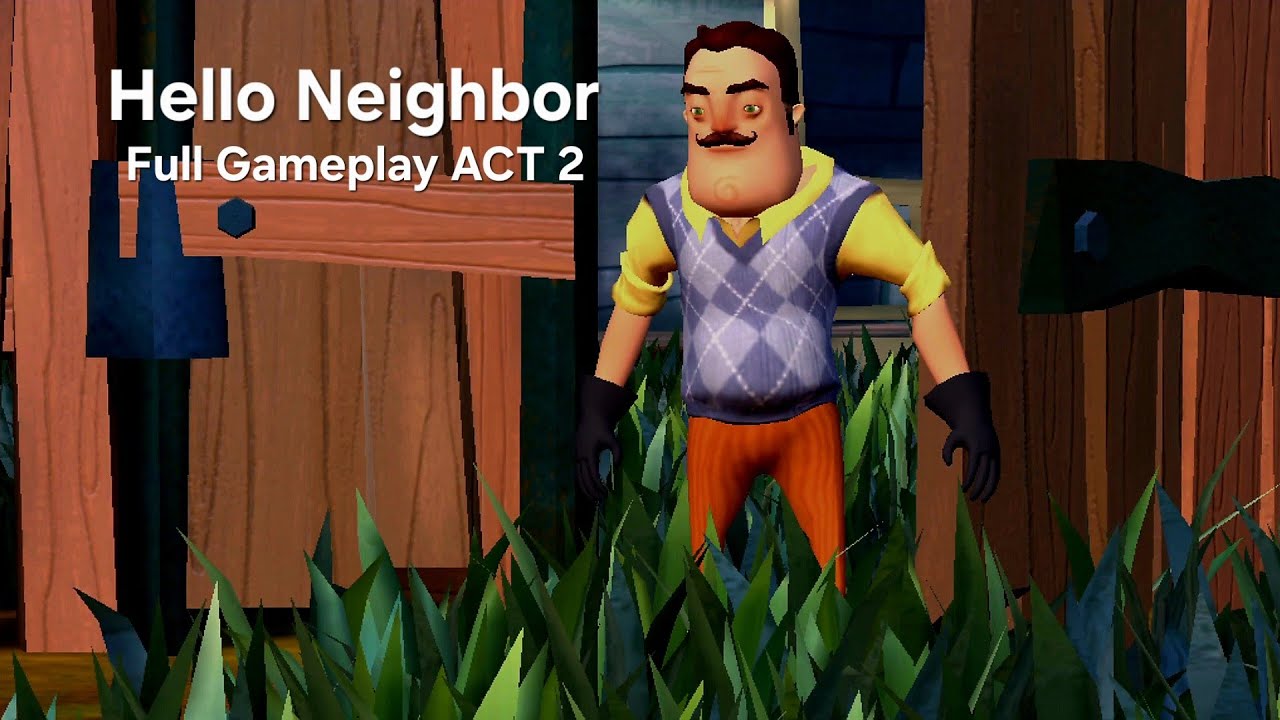 Hello Neighbor Full Gameplay ACT 2