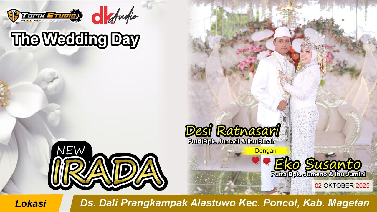 02 LIVE TOPIX STUDIO WEDDING DESI & EKO || NEW IRADA || DK AUDIO Jilid 1 || ALASTUWO PONCOL MAGETAN