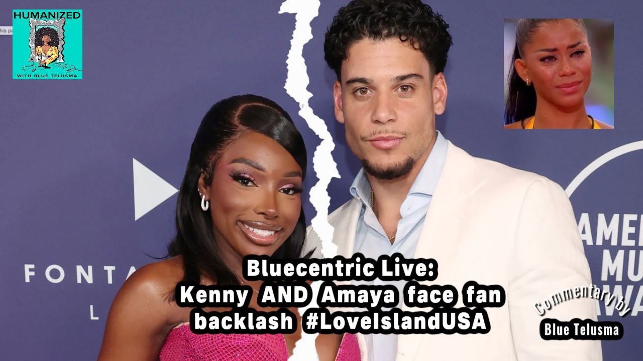 Bluecentric Live: Kenny AND Amaya  face  fan  backlash  #LoveIslandUSA