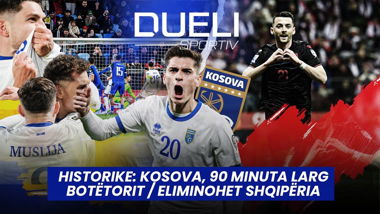 🔴 HISTORIKE: KOSOVA, 90 MINUTA LARG BOT&Euml;TORIT / ELIMINOHET SHQIP&Euml;RIA - DUELI SPORTIV