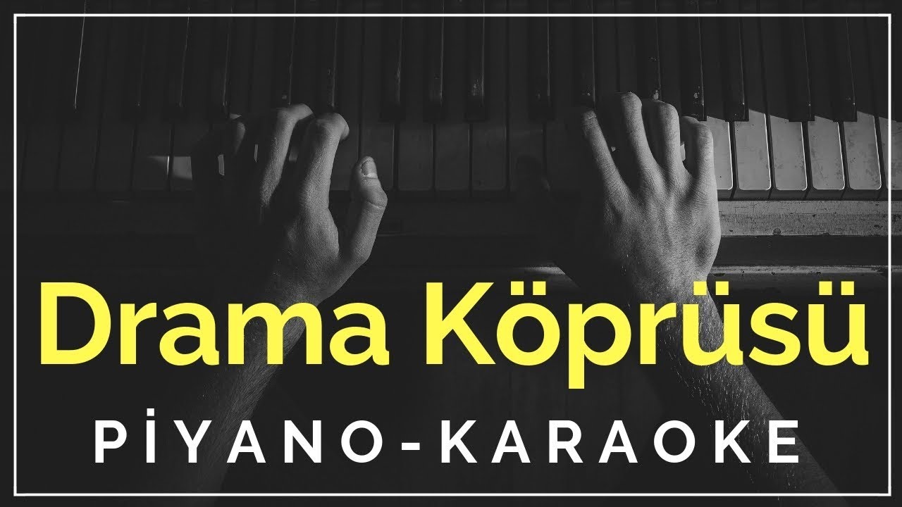 Drama Köprüsü (Piyano Karaoke)