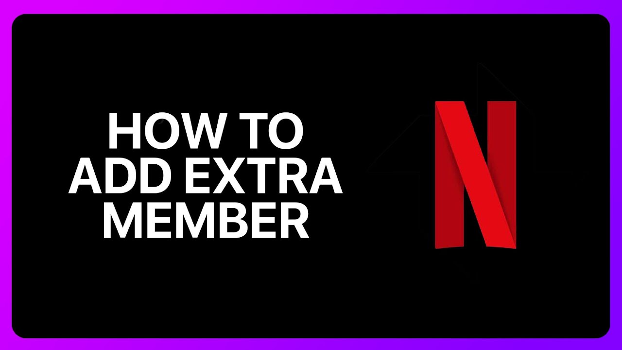 How To Add Extra Member On Netflix Tutorial
