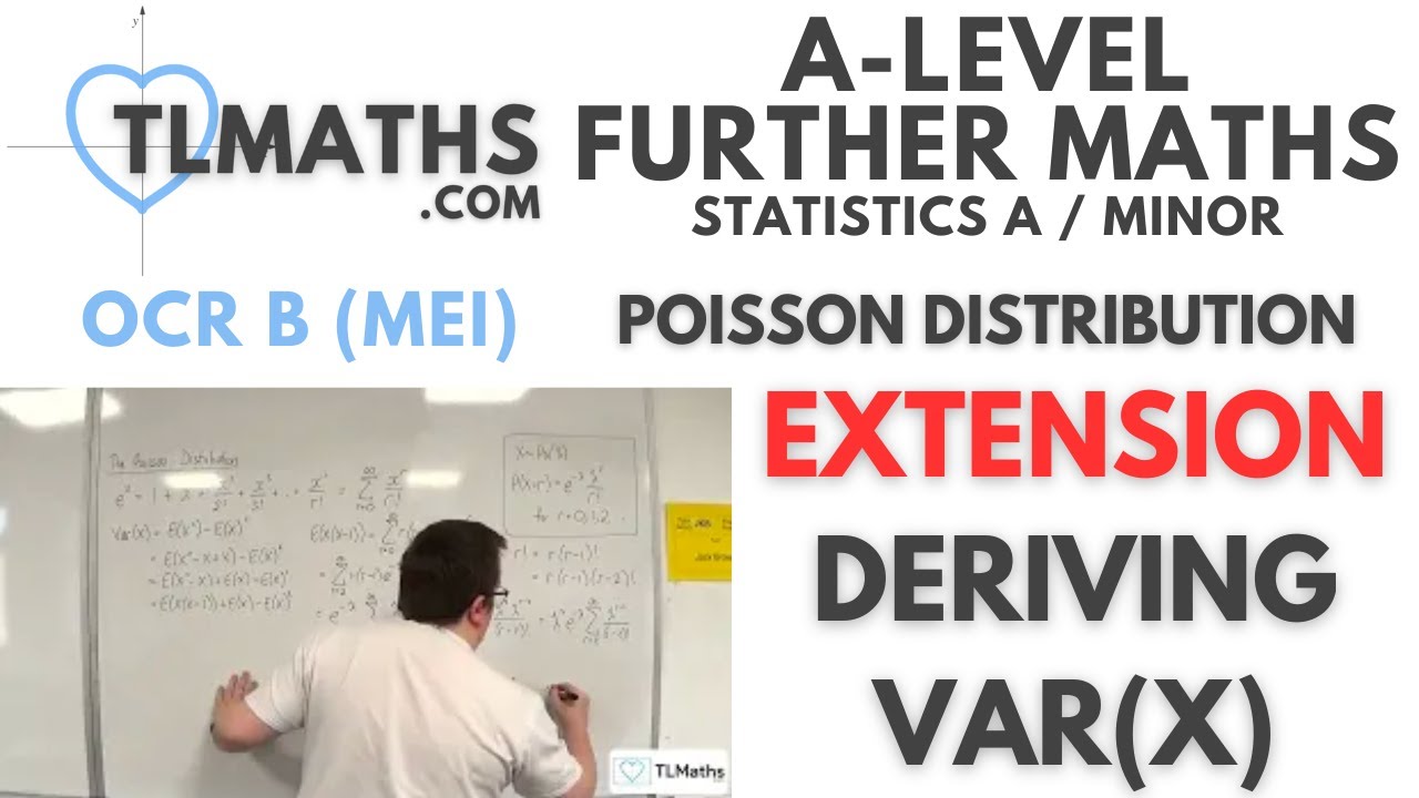 OCR MEI Statistics Minor J: Poisson Distribution: 03 EXTENSION Deriving Var(X)
