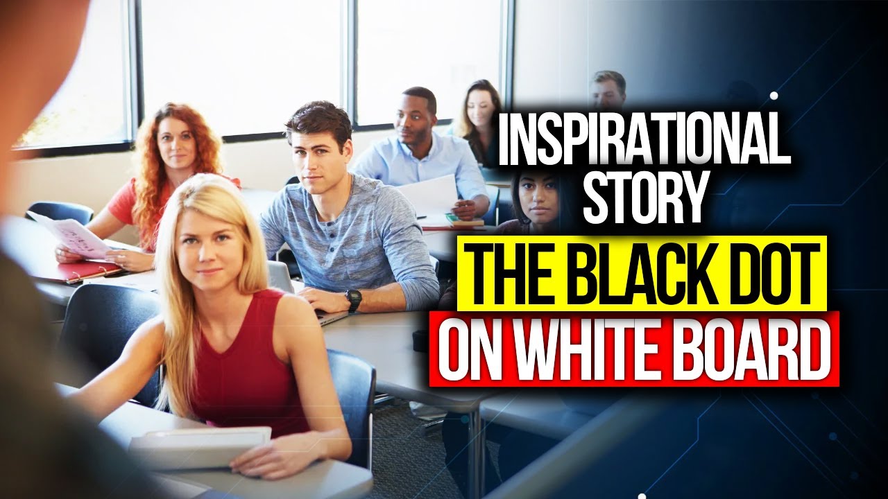 The Black Dot on a Whiteboard- A Beautiful Inspirational  Story
