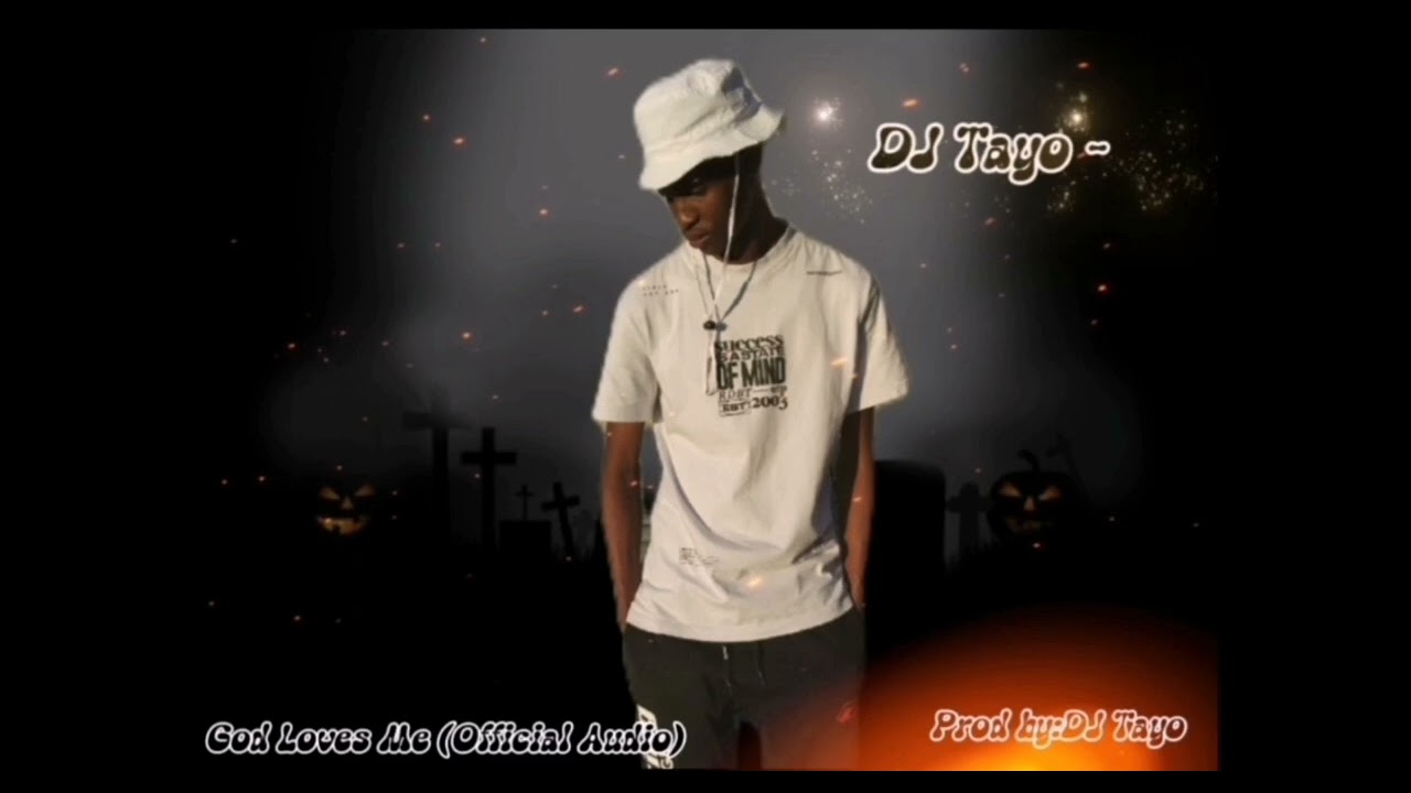 DJ Tayo - God Loves Me