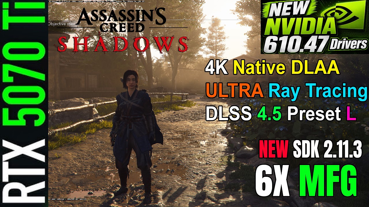 NVIDIA 610.47 Drivers | Assassin's Creed Shadows | RTX 5070 Ti | 4K DLAA   | NEW SDK 2.11.3 | 6X MFG