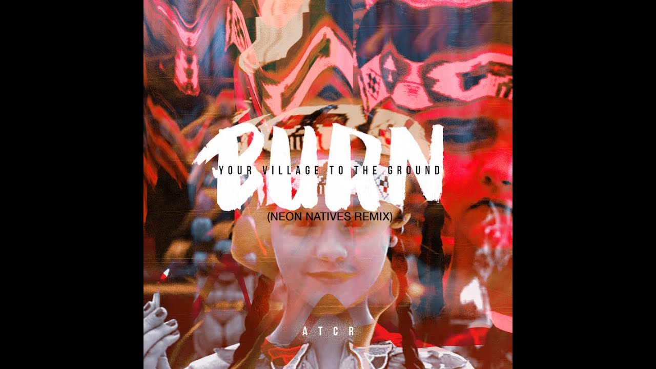 The Halluci Nation - Burn Your Village To The Ground (Neon Nativez Remix)