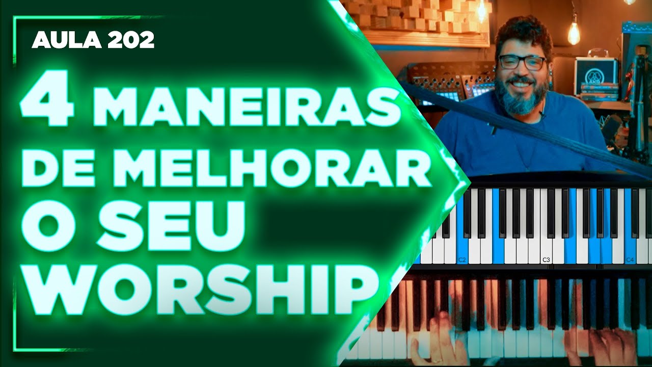 04 MANEIRAS PARA MELHORAR O SEU WORSHIP - AULA DE TECLADO 