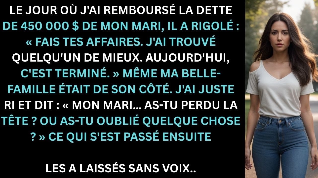 **J’ai remboursé la dette de 450000 dollars de mon mari, il m’a chassée, j’ai souri**