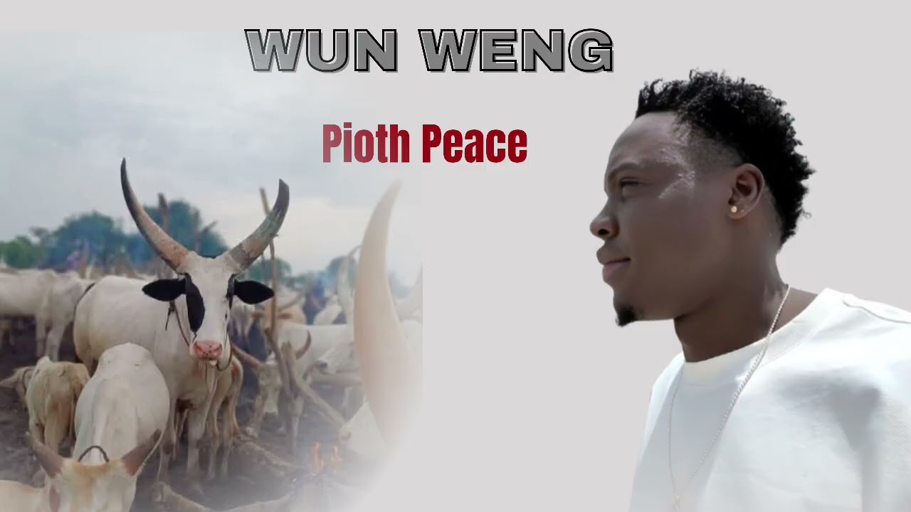 Wun Weng by Pioth Peace new Song ~ South Sudan Music