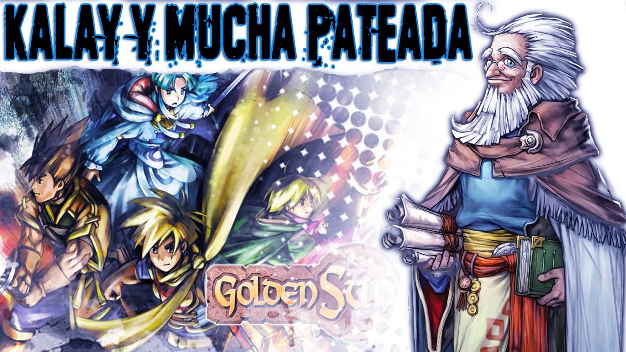 GOLDEN SUN TAO KALAY Y MUCHA PATEADA