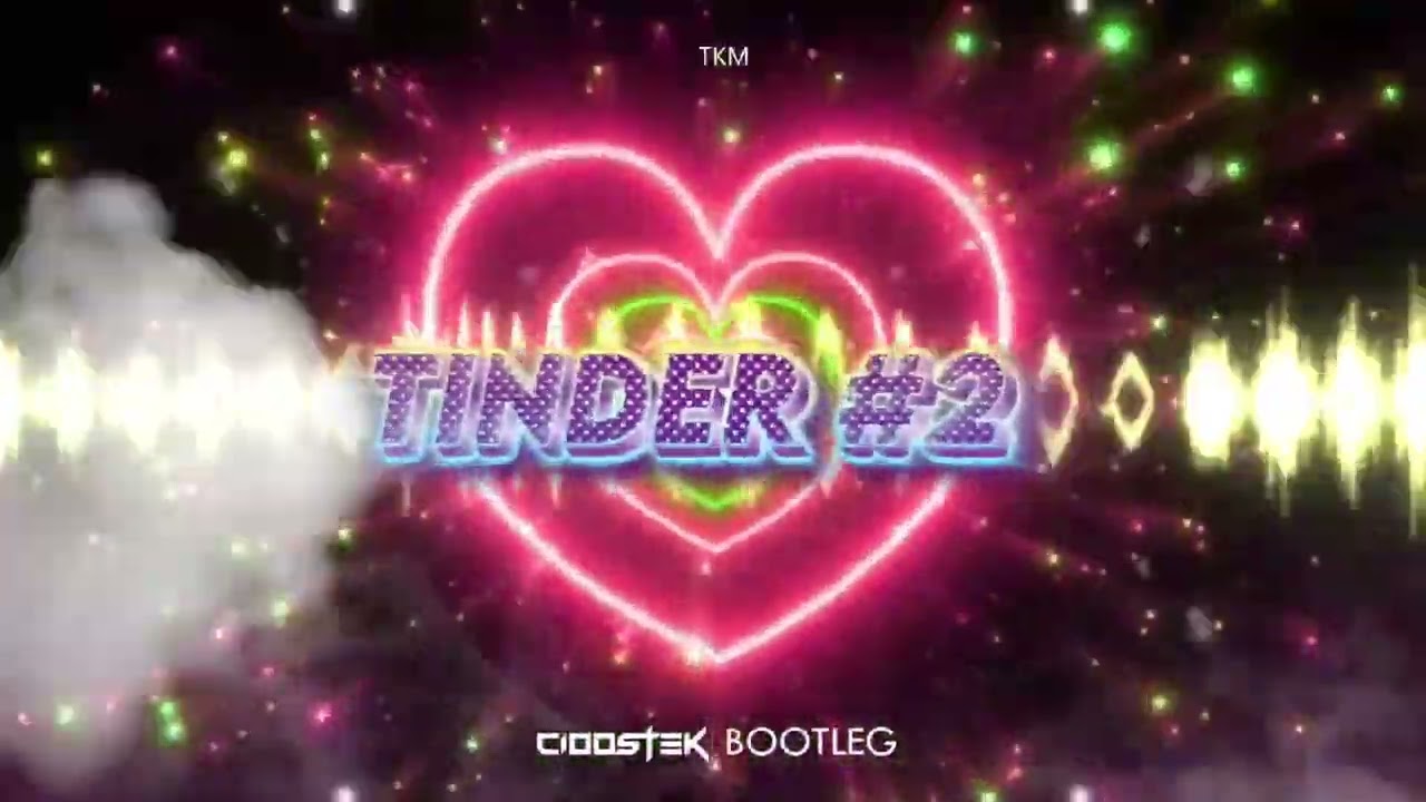 TKM - Tinder 2 (CIOOSTEK BOOTLEG)
