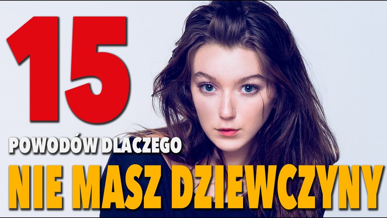 Oto czemu nie masz dziewczyny - 15 powodów