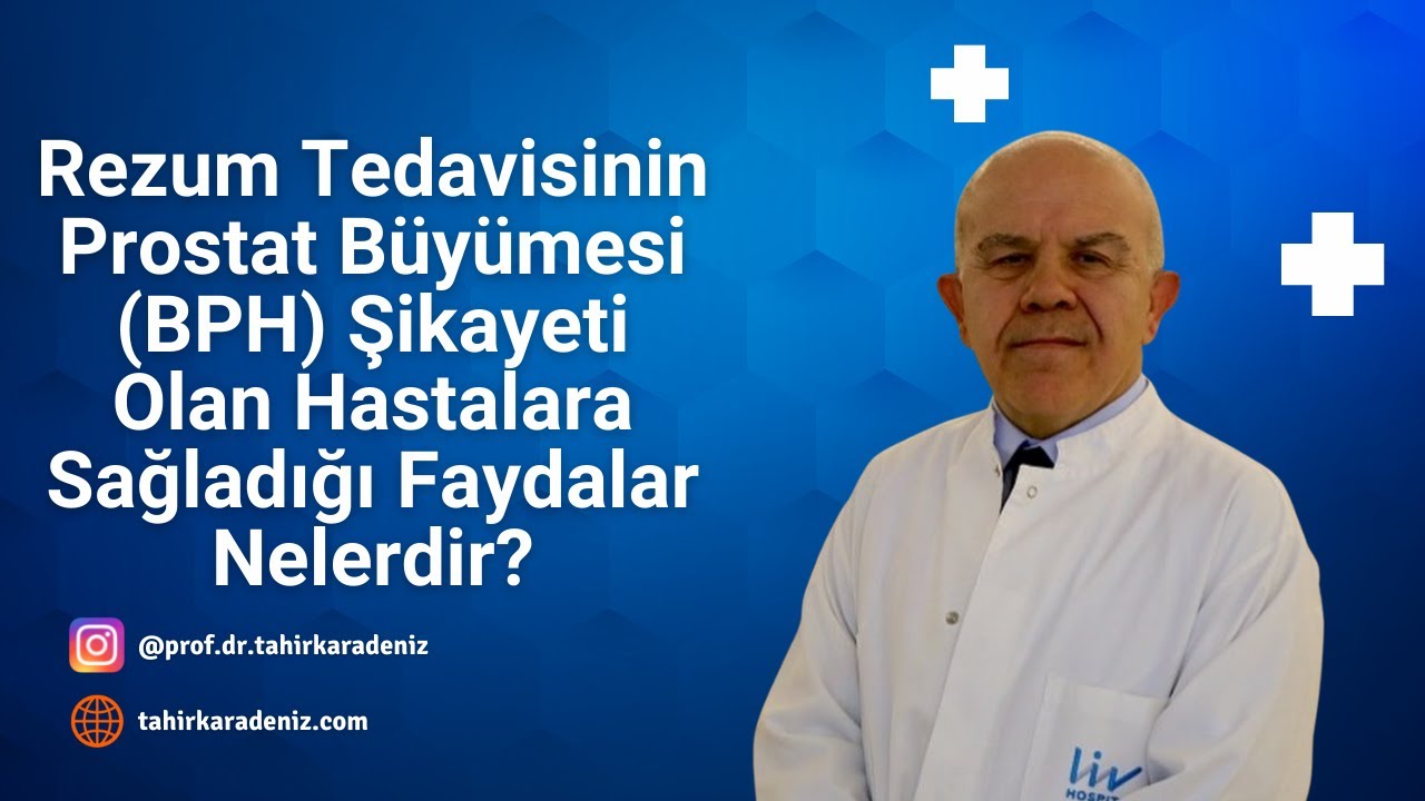 Rezum Tedavisinin Prostat Büyümesi (BPH) Şikayeti Olan Hastalara Sağladığı Faydalar Nelerdir?