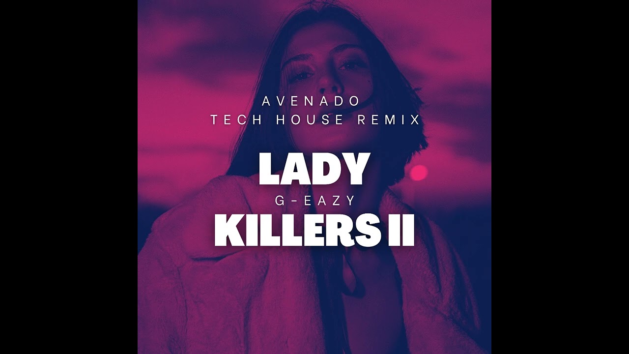 G-Eazy - Lady Killers II (Avenado Remix)