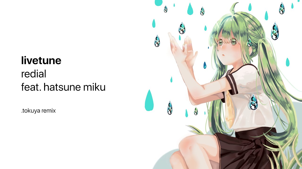 Redial/kz(livetune) feat. 初音ミク (.tokuya Remix)