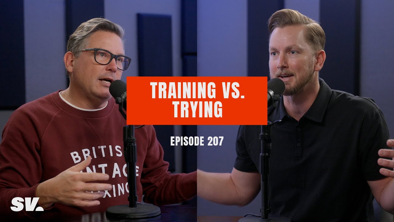 #207 - Training vs. Trying