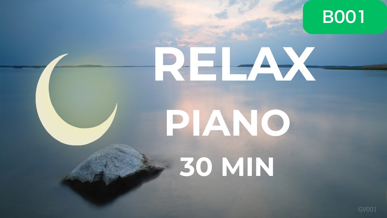Relaxing Piano Background Music | 30 Minutes | B001