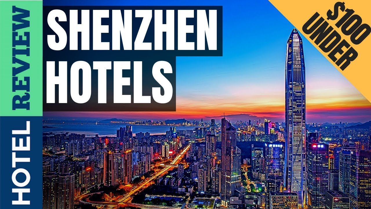 ✅Shenzhen Hotels Reviews: Best Hotels in Shenzhen [Under $100] (2022)