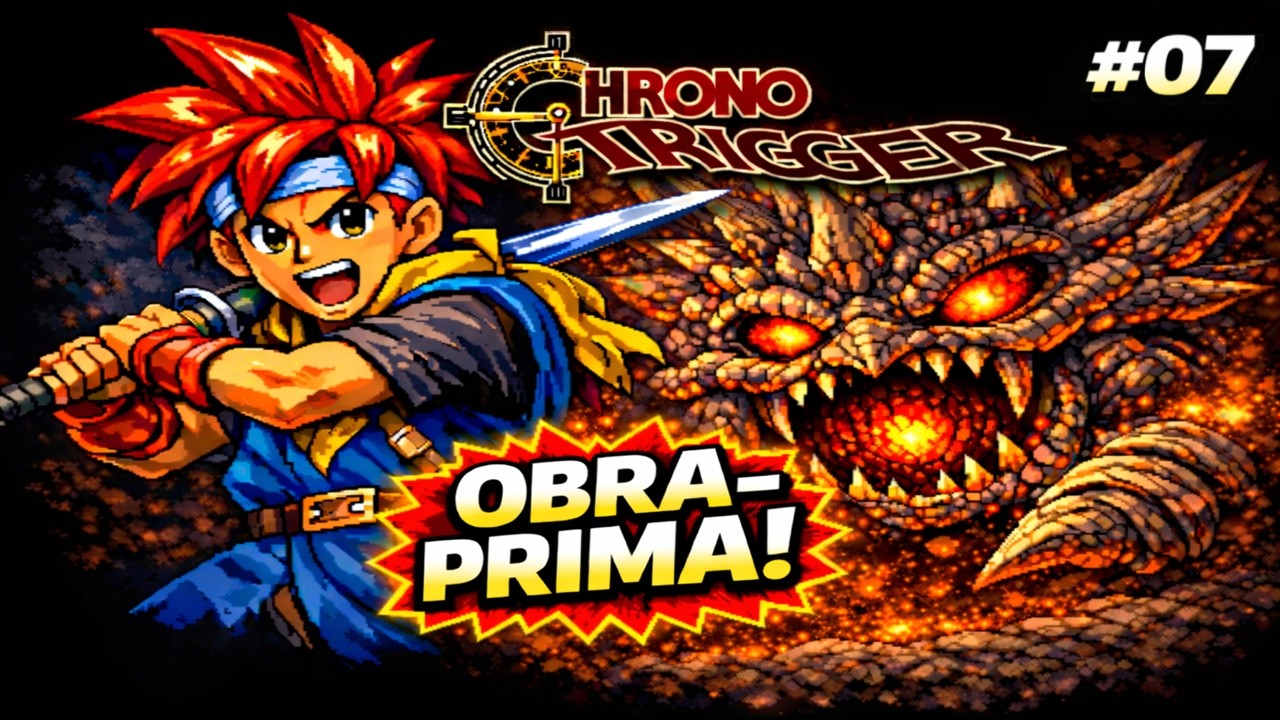 A OBRA-PRIMA DO SNES — CHRONO TRIGGER! PT-BR #07